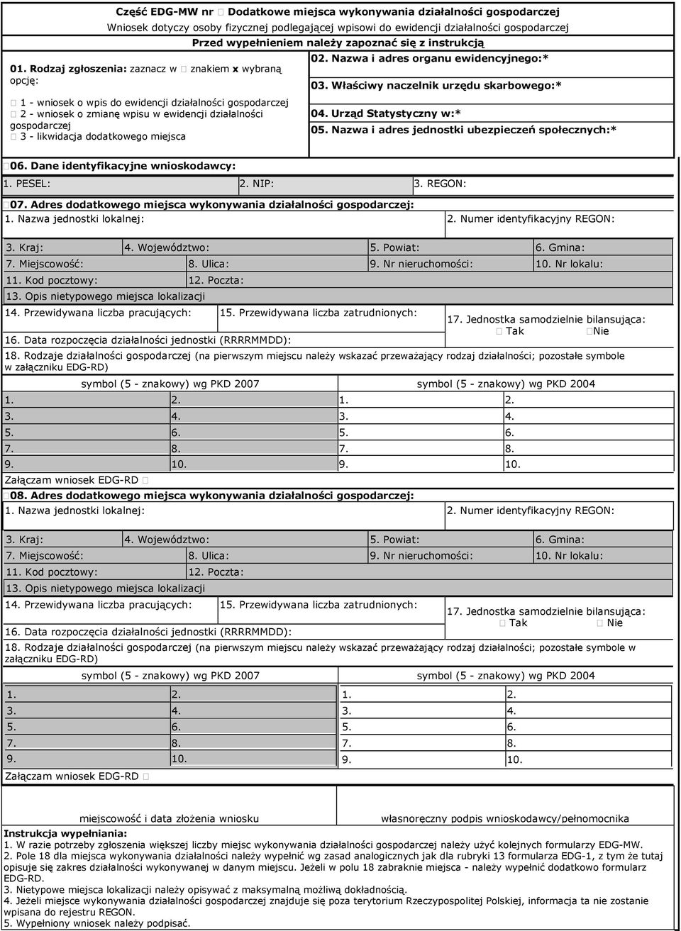wypełnieniem naleŝy zapoznać się z instrukcją 02. Nazwa i adres organu ewidencyjnego:* 03. Właściwy naczelnik urzędu skarbowego:* 04. Urząd Statystyczny w:* 05.