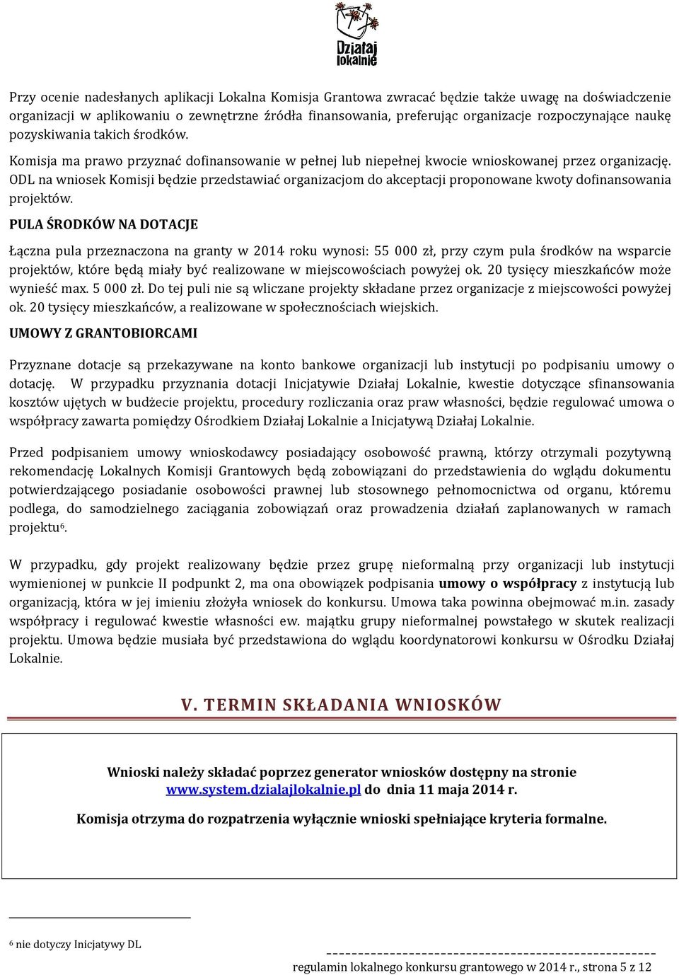 ODL na wniosek Komisji będzie przedstawiać organizacjom do akceptacji proponowane kwoty dofinansowania projektów.