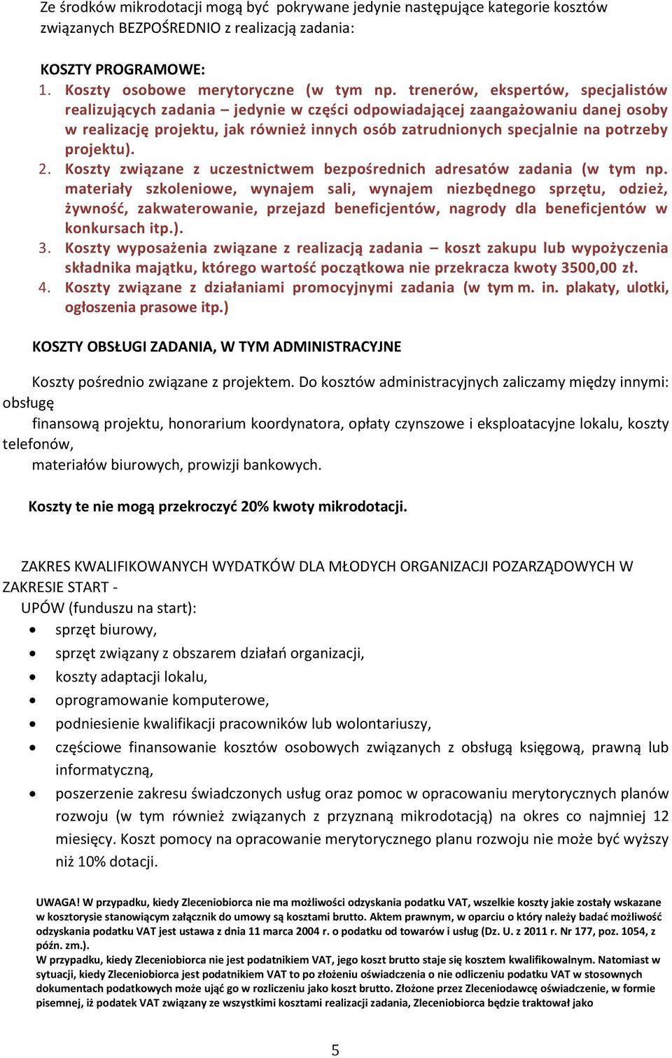 projektu). 2. Koszty związane z uczestnictwem bezpośrednich adresatów zadania (w tym np.