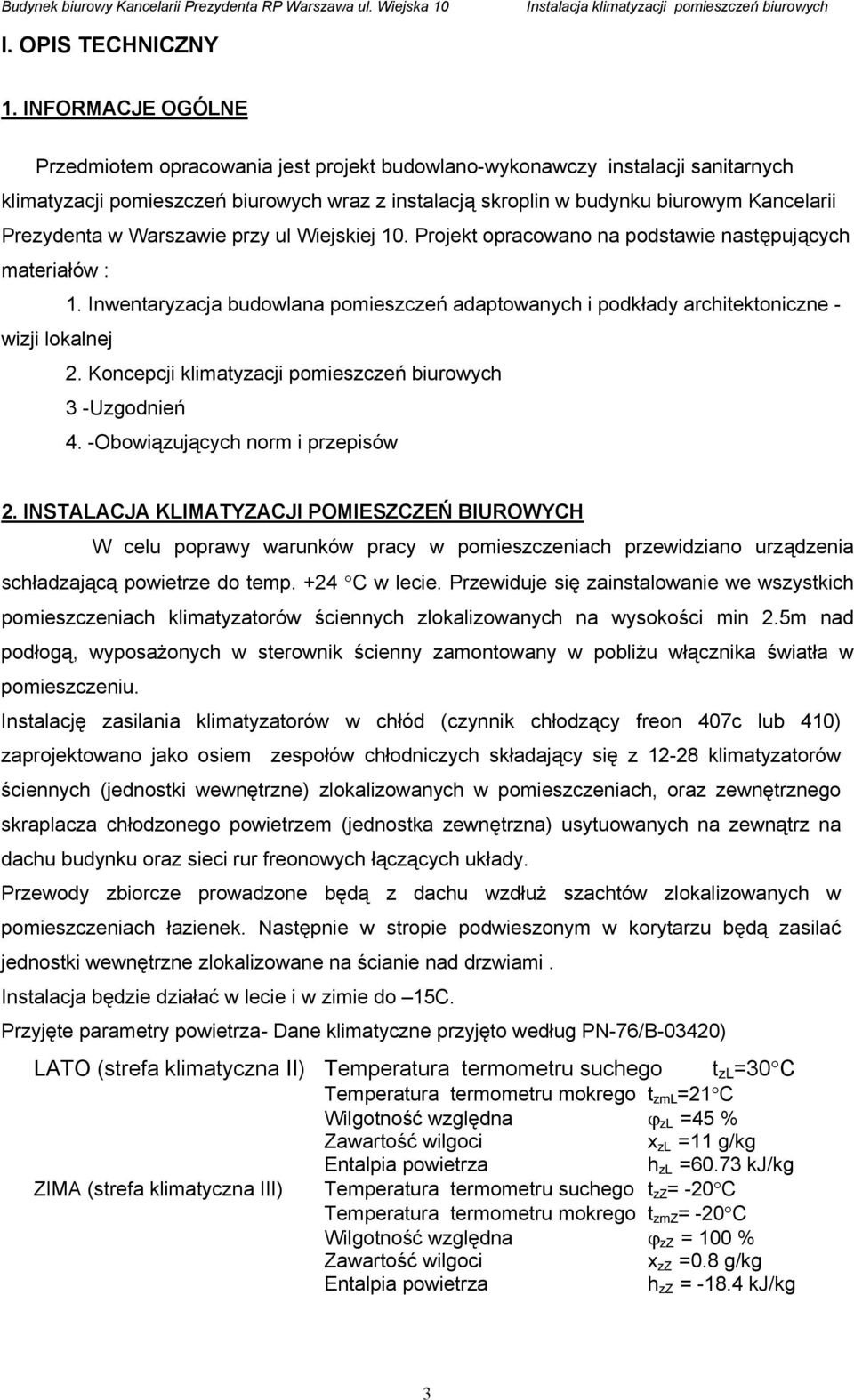 Prezydenta w Warszawie przy ul Wiejskiej 10. Projekt opracowano na podstawie następujących materiałów : 1.
