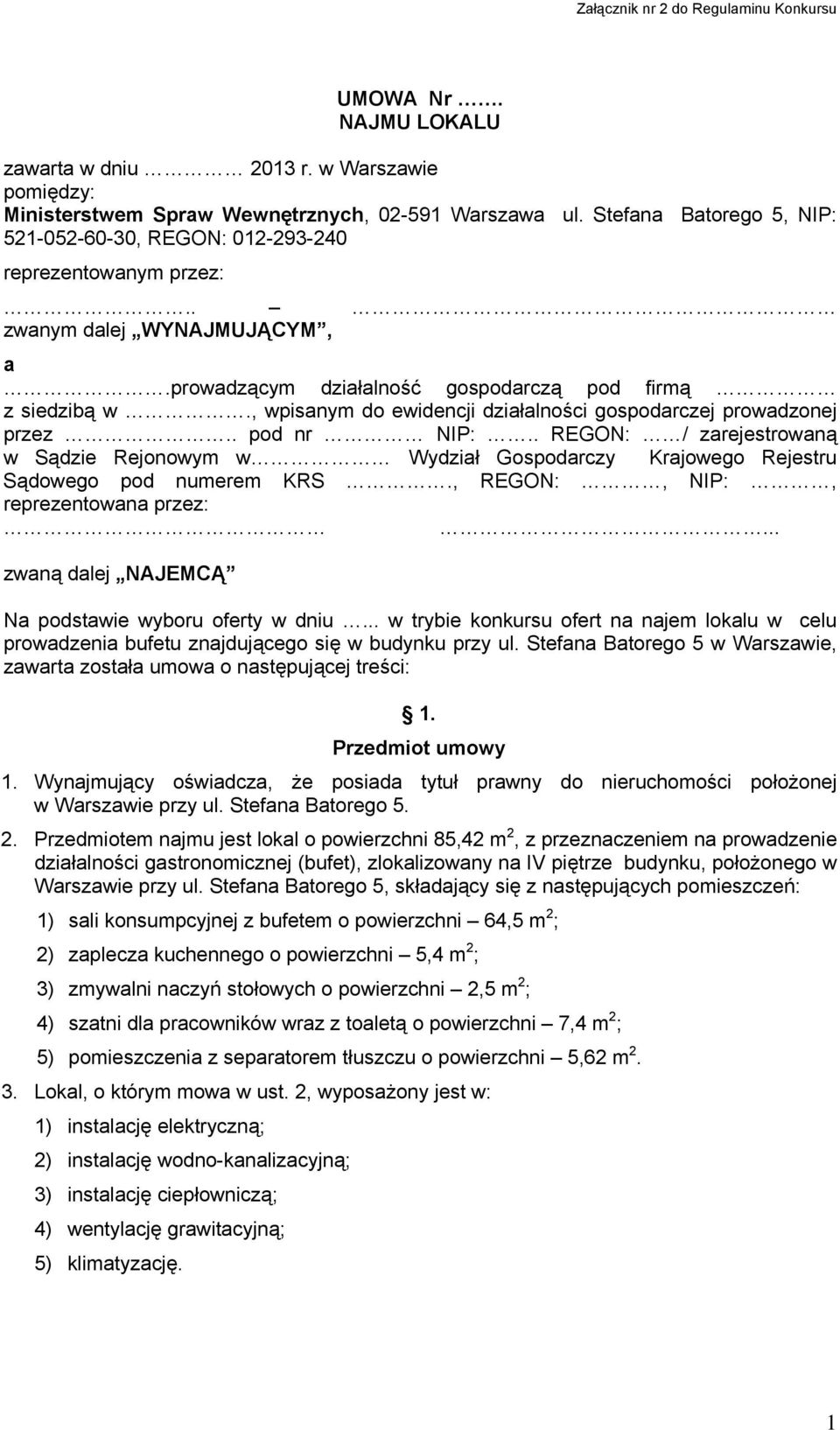 , wpisanym do ewidencji działalności gospodarczej prowadzonej przez.. pod nr NIP:.. REGON: / zarejestrowaną w Sądzie Rejonowym w Wydział Gospodarczy Krajowego Rejestru Sądowego pod numerem KRS.