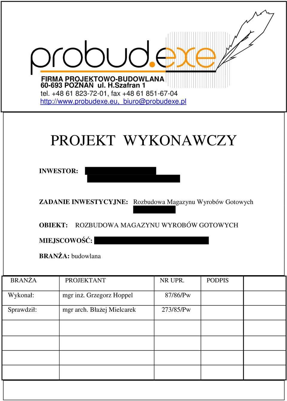 mickiewicza 52 ZADANIE INWESTYCYJNE: Rozbudowa Magazynu Wyrobów Gotowych Fabryki Kuchni OBIEKT: ROZBUDOWA MAGAZYNU WYROBÓW GOTOWYCH