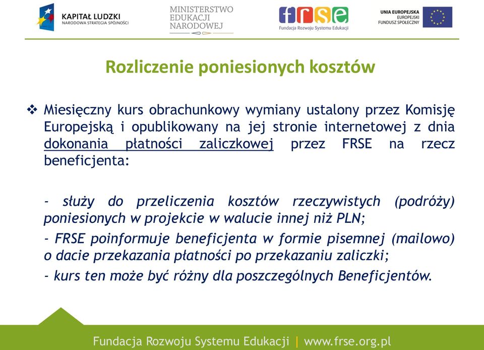 kosztów rzeczywistych (podróży) poniesionych w projekcie w walucie innej niż PLN; - FRSE poinformuje beneficjenta w formie