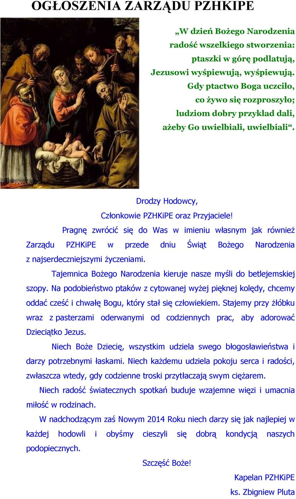 Pragnę zwrócić się do Was w imieniu własnym jak również Zarządu PZHKiPE w przede dniu Świąt Bożego Narodzenia z najserdeczniejszymi życzeniami.