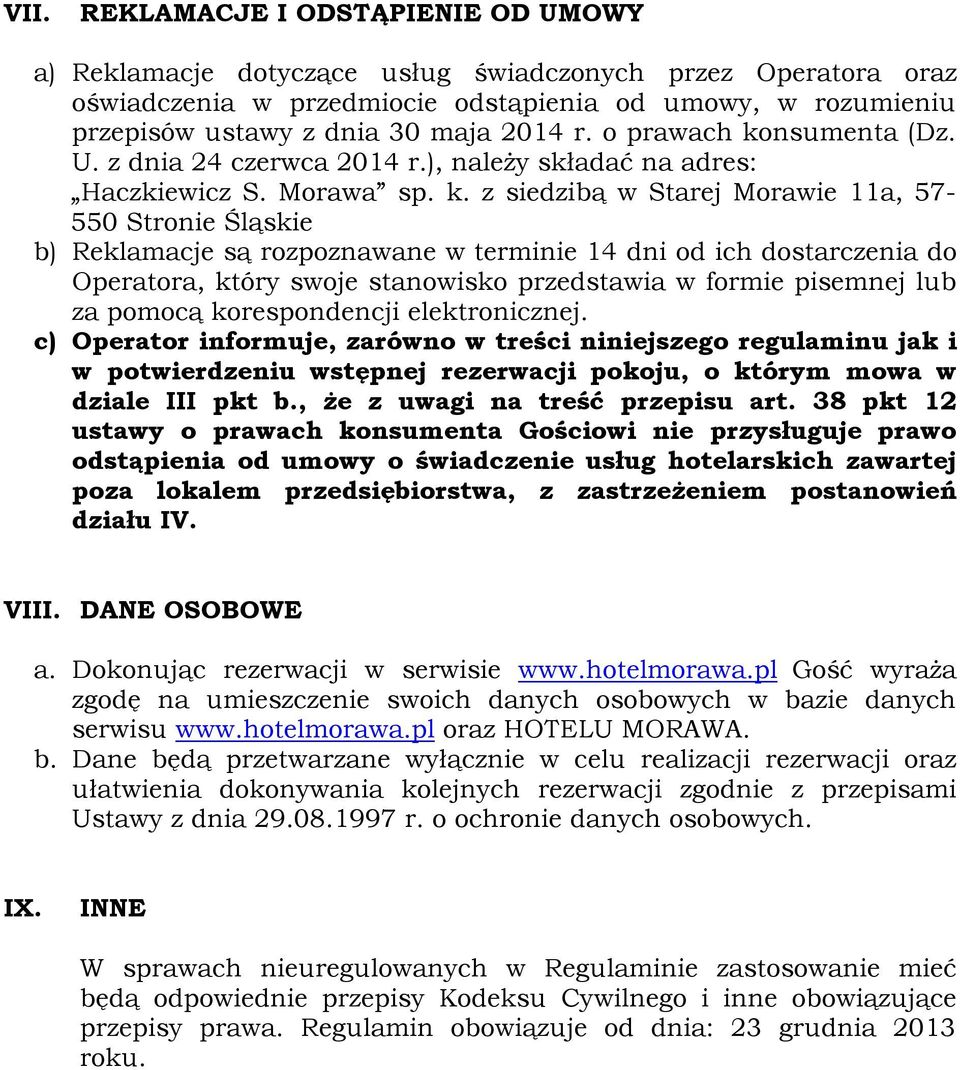 nsumenta (Dz. U. z dnia 24 czerwca 2014 r.), należy składać na adres: Haczkiewicz S. Morawa sp. k.