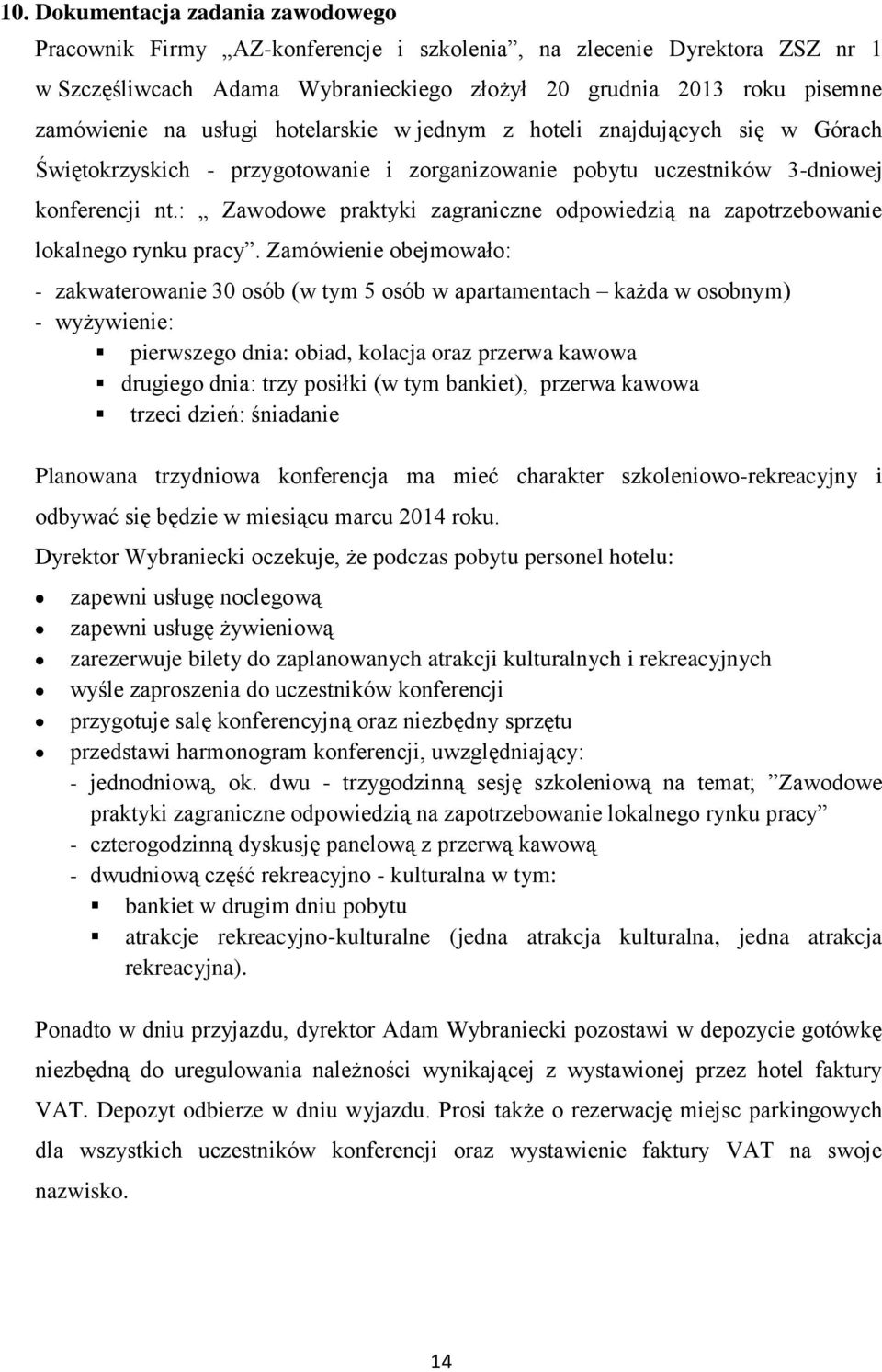 : Zawodowe praktyki zagraniczne odpowiedzią na zapotrzebowanie lokalnego rynku pracy.