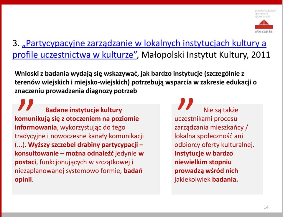 poziomie informowania, wykorzystując do tego tradycyjne i nowoczesne kanały komunikacji (...).