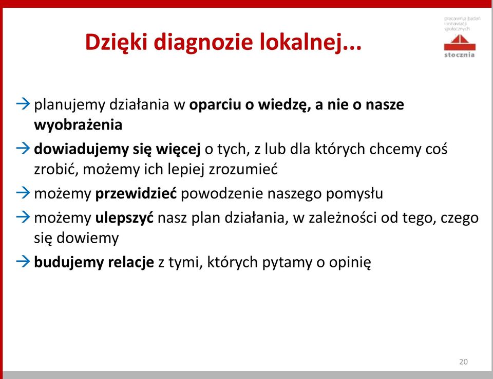 o tych, z lub dla których chcemy coś zrobić, możemy ich lepiej zrozumieć możemy przewidzieć