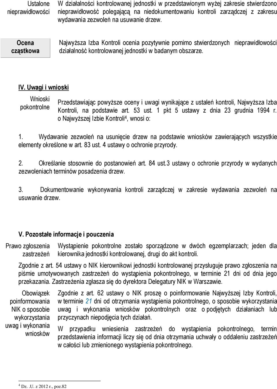 Uwagi i wnioski Wnioski pokontrolne Przedstawiając powyższe oceny i uwagi wynikające z ustaleń kontroli, Najwyższa Izba Kontroli, na podstawie art. 53 ust. 1 pkt 5 ustawy z dnia 23 grudnia 1994 r.