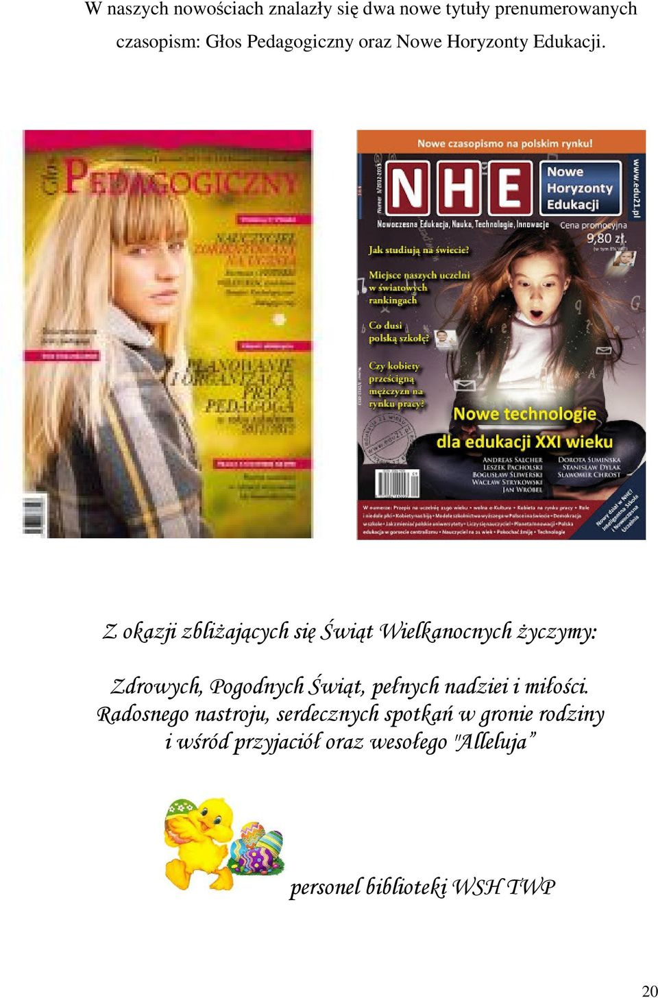 Z okazji zbliżających się Świąt Wielkanocnych życzymy: Zdrowych, Pogodnych Świąt, pełnych