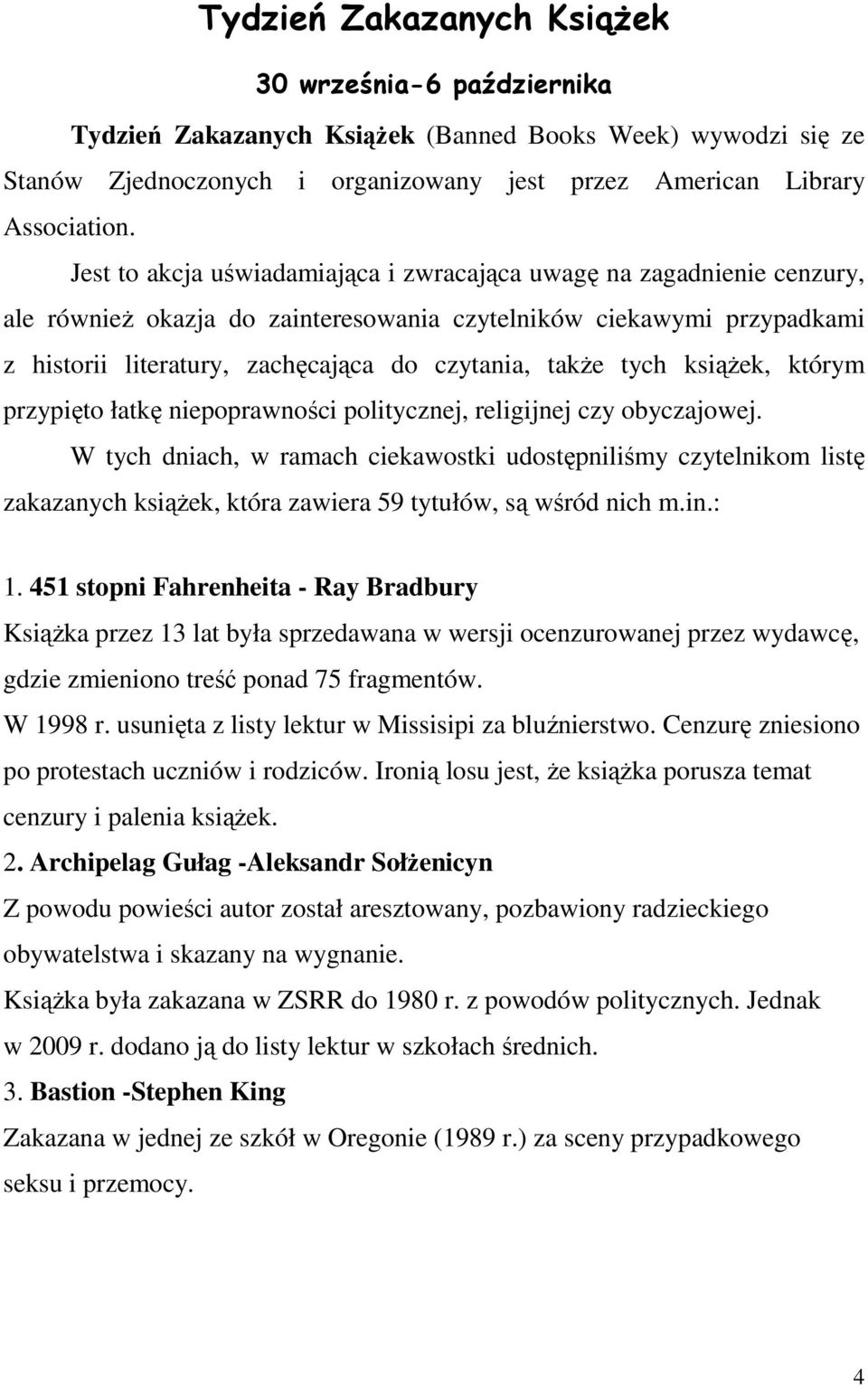 tych książek, którym przypięto łatkę niepoprawności politycznej, religijnej czy obyczajowej.