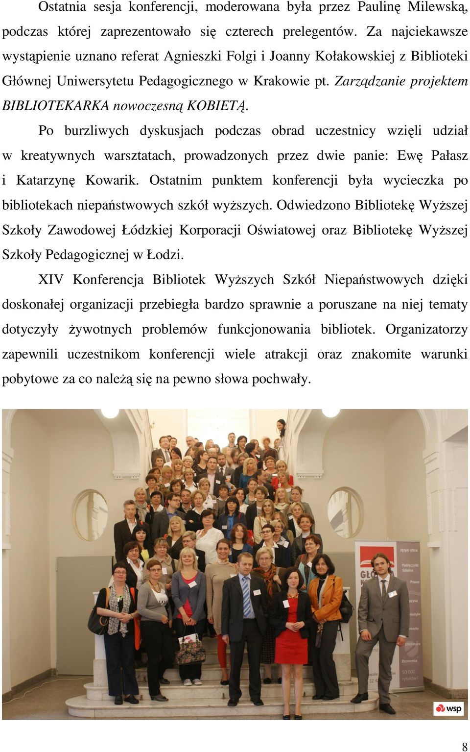 Po burzliwych dyskusjach podczas obrad uczestnicy wzięli udział w kreatywnych warsztatach, prowadzonych przez dwie panie: Ewę Pałasz i Katarzynę Kowarik.
