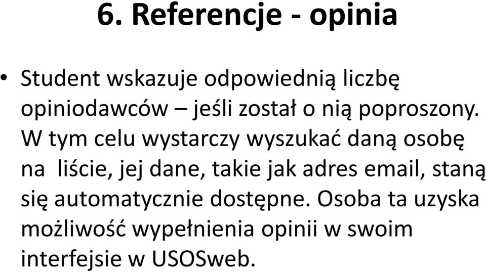 W tym celu wystarczy wyszukać daną osobę na liście, jej dane, takie jak