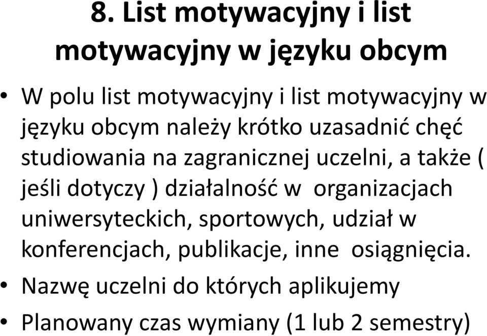 dotyczy ) działalność w organizacjach uniwersyteckich, sportowych, udział w konferencjach,