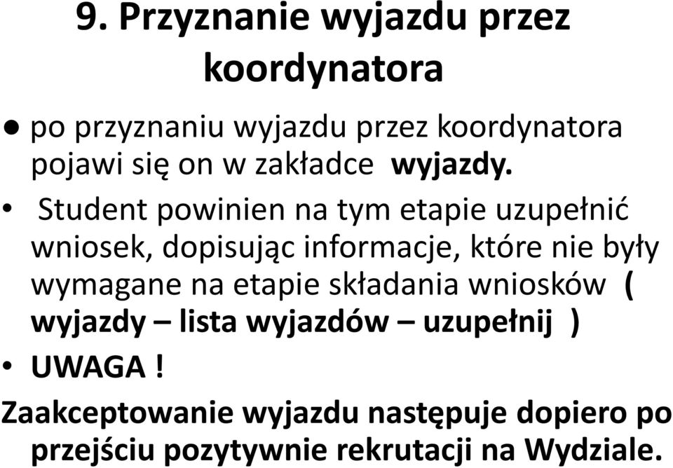 Student powinien na tym etapie uzupełnić wniosek, dopisując informacje, które nie były