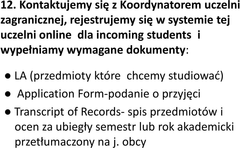(przedmioty które chcemy studiować) Application Form-podanie o przyjęci Transcript of
