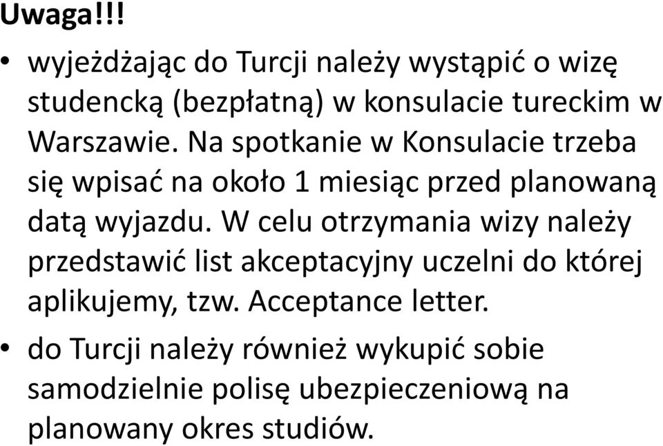 Na spotkanie w Konsulacie trzeba się wpisać na około 1 miesiąc przed planowaną datą wyjazdu.