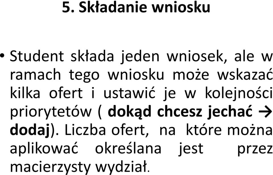 kolejności priorytetów ( dokąd chcesz jechać dodaj).