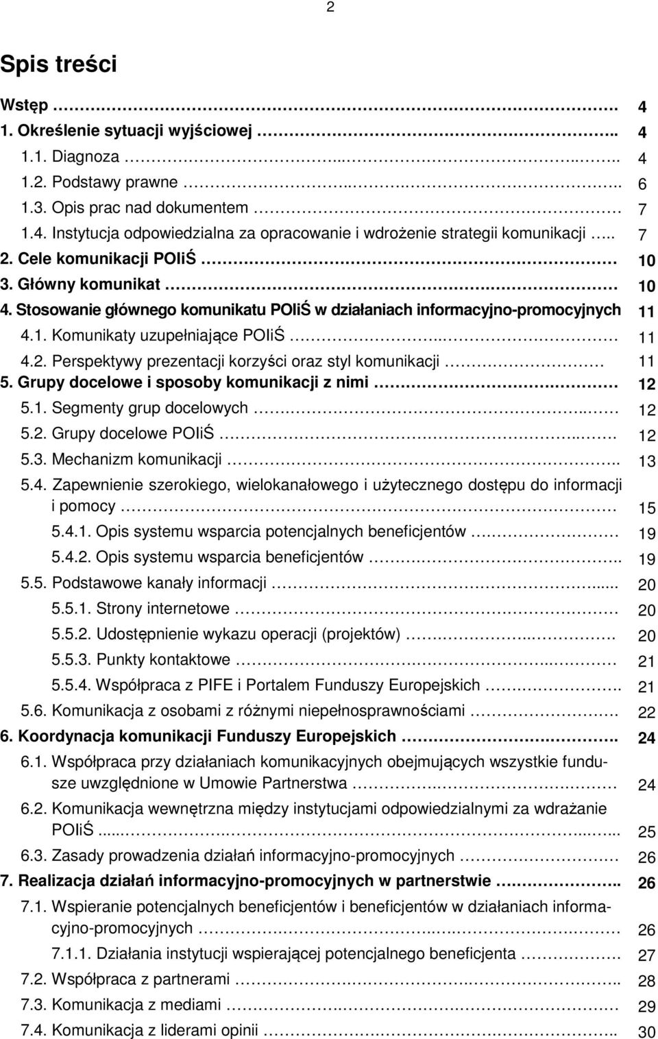 Grupy dcelwe i spsby kmunikacji z nimi. 12 5.1. Segmenty grup dcelwych... 12 5.2. Grupy dcelwe POIiŚ... 12 5.3. Mechanizm kmunikacji.. 13 5.4.