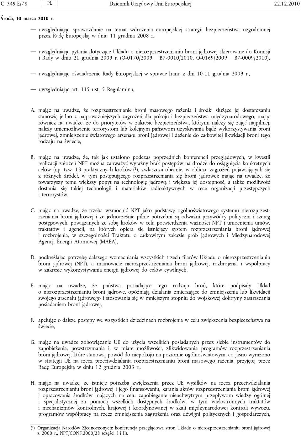 , uwzględniając pytania dotyczące Układu o nierozprzestrzenianiu broni jądrowej skierowane do Komisji i Rady w dniu 21 grudnia 2009 r.