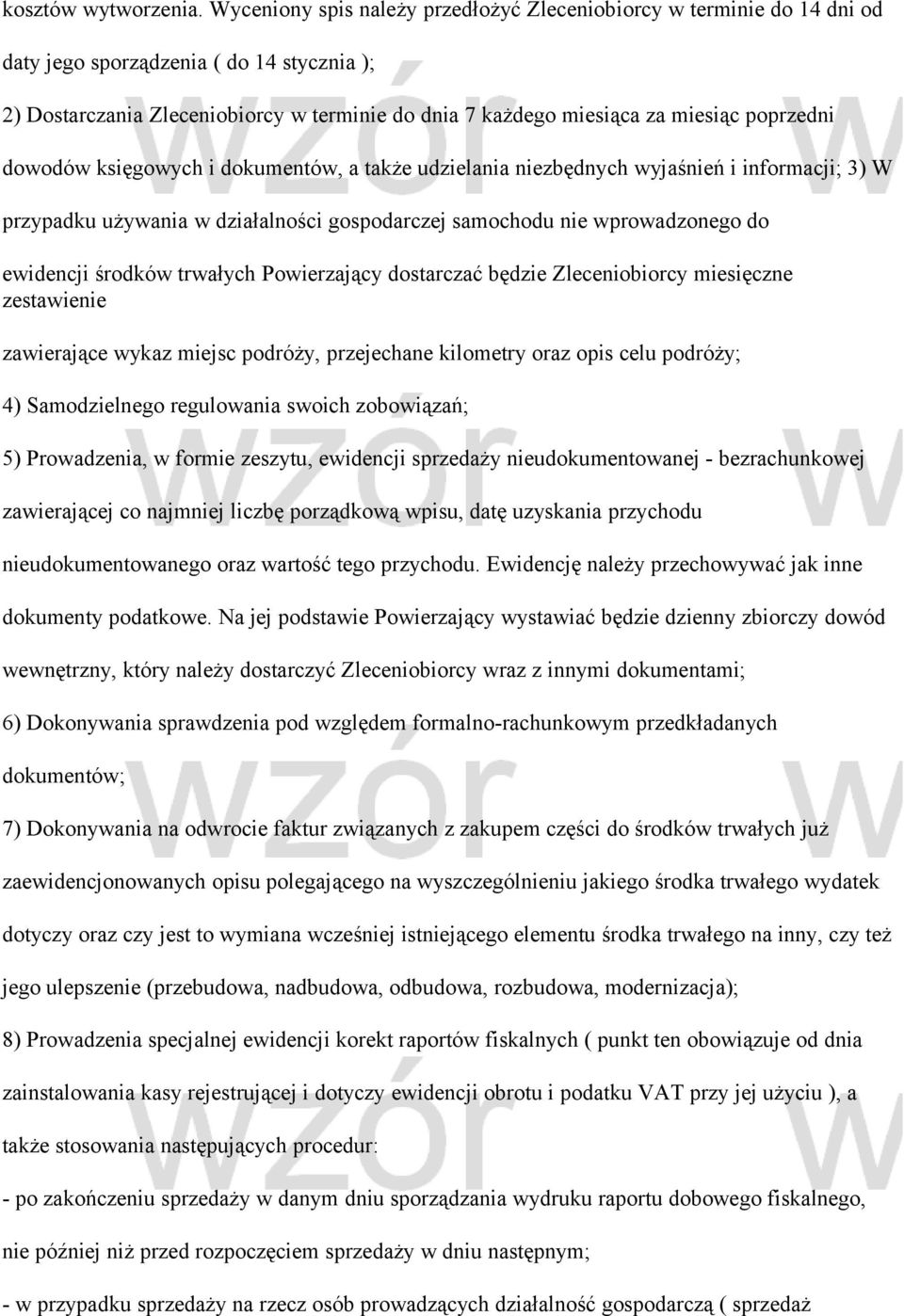 poprzedni dowodów księgowych i dokumentów, a także udzielania niezbędnych wyjaśnień i informacji; 3) W przypadku używania w działalności gospodarczej samochodu nie wprowadzonego do ewidencji środków