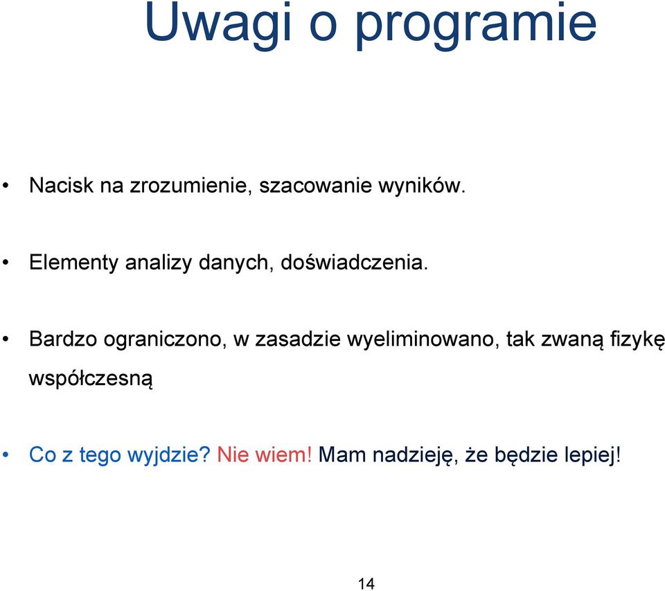 Bardzo ograniczono, w zasadzie wyeliminowano, tak zwaną