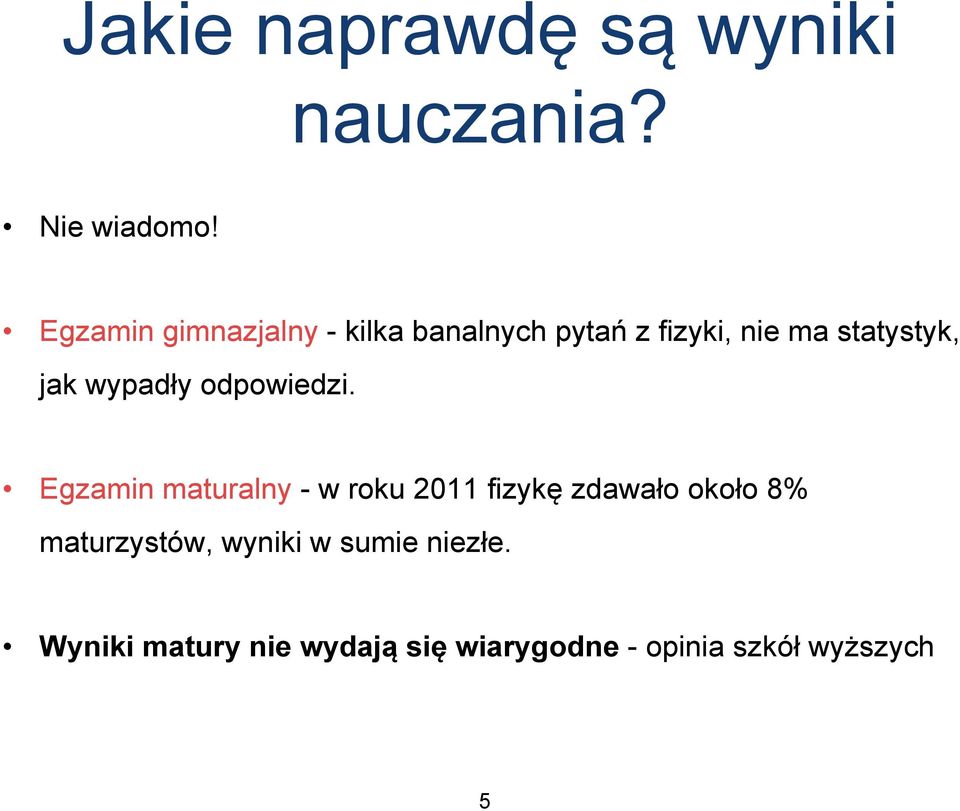 z fizyki, nie ma statystyk, Egzamin maturalny - w roku 2011 fizykę