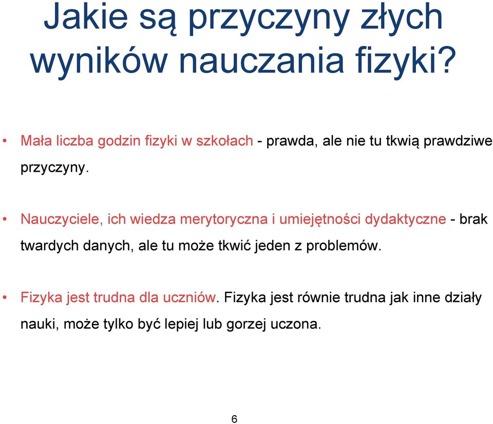 Nauczyciele, ich wiedza merytoryczna i umiejętności dydaktyczne twardych danych, ale tu może