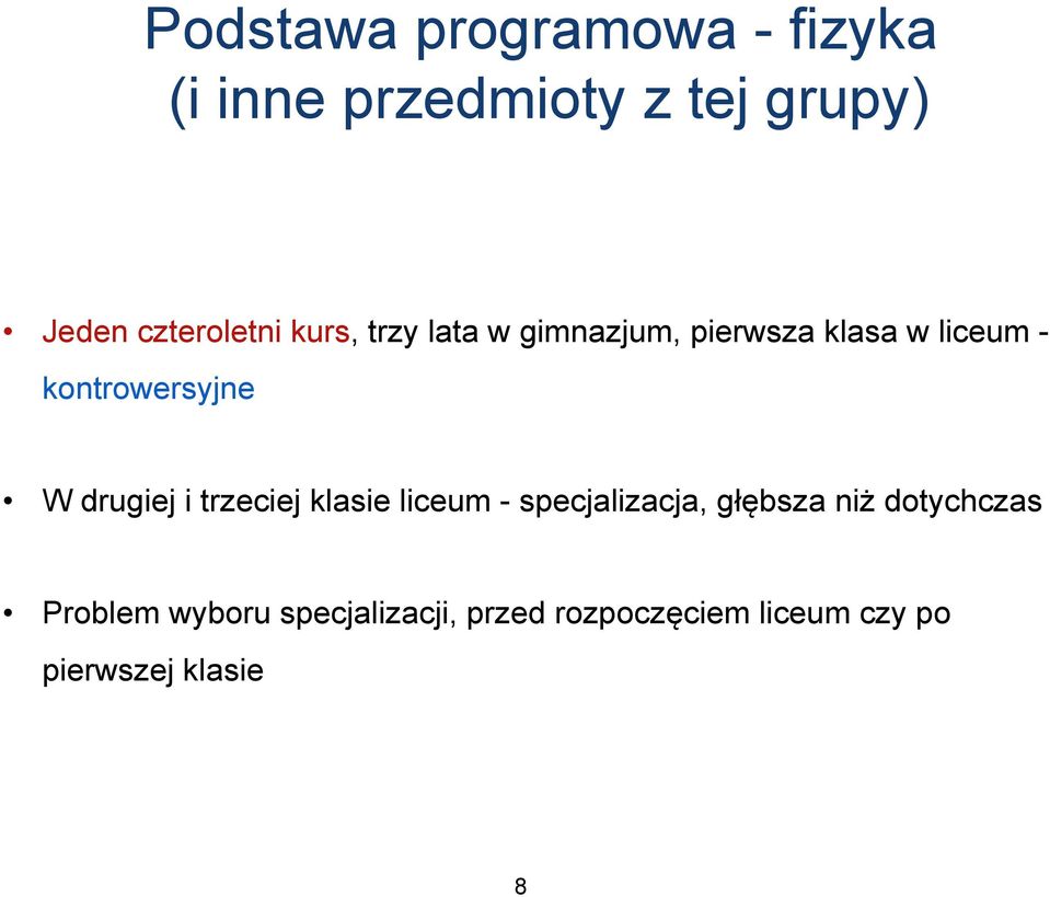 kontrowersyjne W drugiej i trzeciej klasie liceum - specjalizacja, głębsza