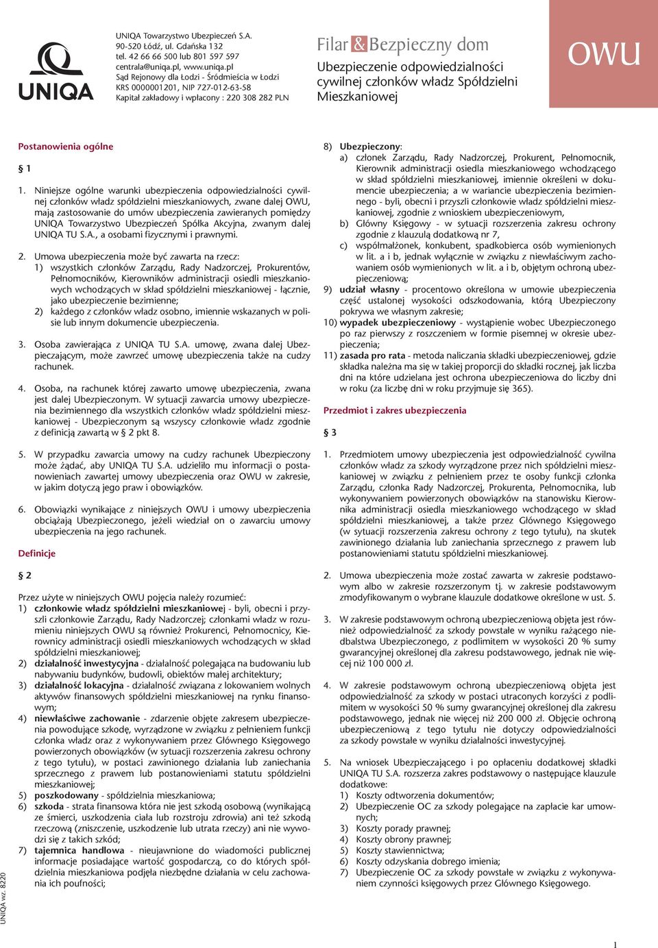 pl Sąd Rejonowy dla Łodzi - Śródmieścia w Łodzi KRS 0000001201, NIP 727-012-63-58 Kapitał zakładowy i wpłacony : 220 308 282 PLN Filar & Bezpieczny dom Ubezpieczenie odpowiedzialności cywilnej