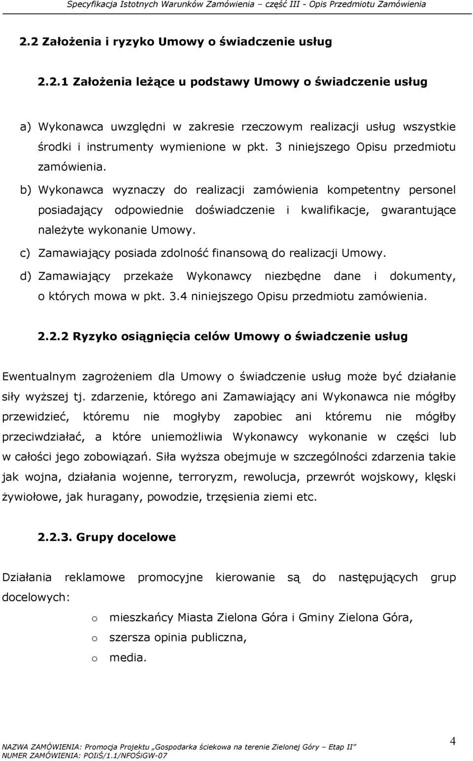 b) Wykonawca wyznaczy do realizacji zamówienia kompetentny personel posiadający odpowiednie doświadczenie i kwalifikacje, gwarantujące naleŝyte wykonanie Umowy.