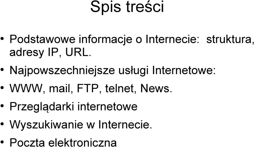 Najpowszechniejsze usługi Internetowe: WWW, mail,