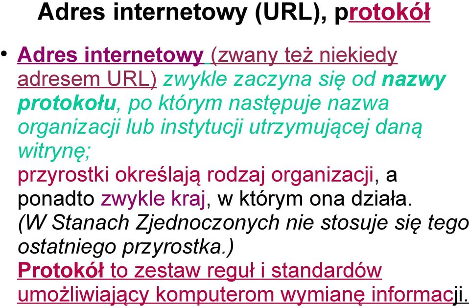 określają rodzaj organizacji, a ponadto zwykle kraj, w którym ona działa.