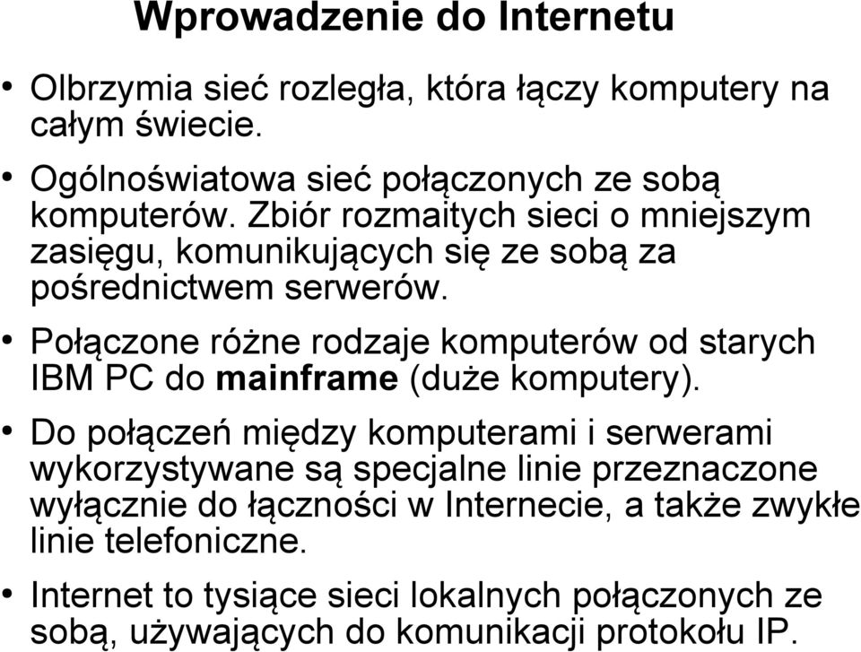 Połączone różne rodzaje komputerów od starych IBM PC do mainframe (duże komputery).