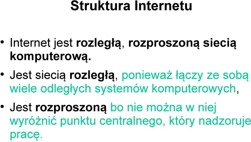 Jest siecią rozległą, ponieważ łączy ze sobą wiele odległych