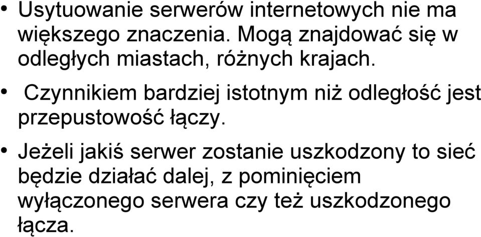 Czynnikiem bardziej istotnym niż odległość jest przepustowość łączy.