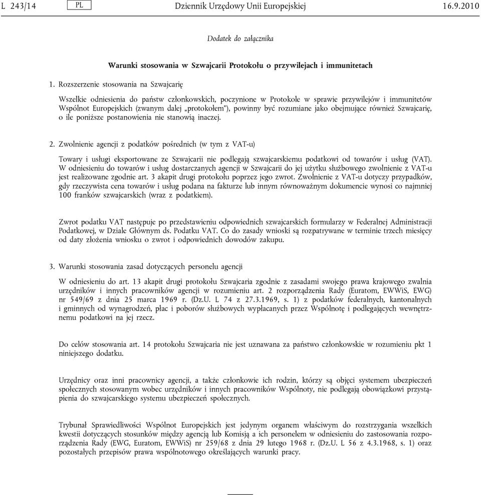 powinny być rozumiane jako obejmujące również Szwajcarię, o ile poniższe postanowienia nie stanowią inaczej. 2.