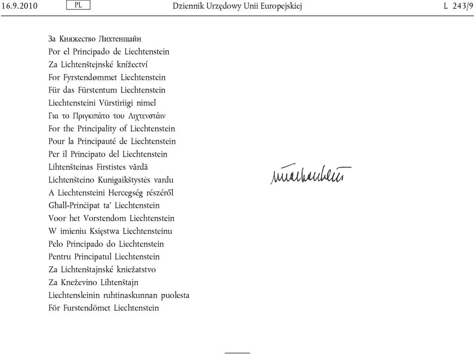 Lihtenšteinas Firstistes vārdā Lichtenšteino Kunigaikštystės vardu A Liechtensteini Hercegség részéről Għall-Prinċipat ta Liechtenstein Voor het Vorstendom Liechtenstein W imieniu Księstwa