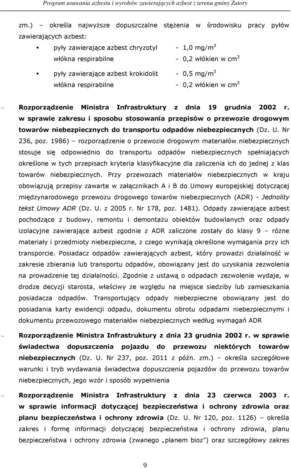 w sprawie zakresu i sposobu stosowania przepisów o przewozie drogowym towarów niebezpiecznych do transportu odpadów niebezpiecznych (Dz. U. Nr 236, poz.