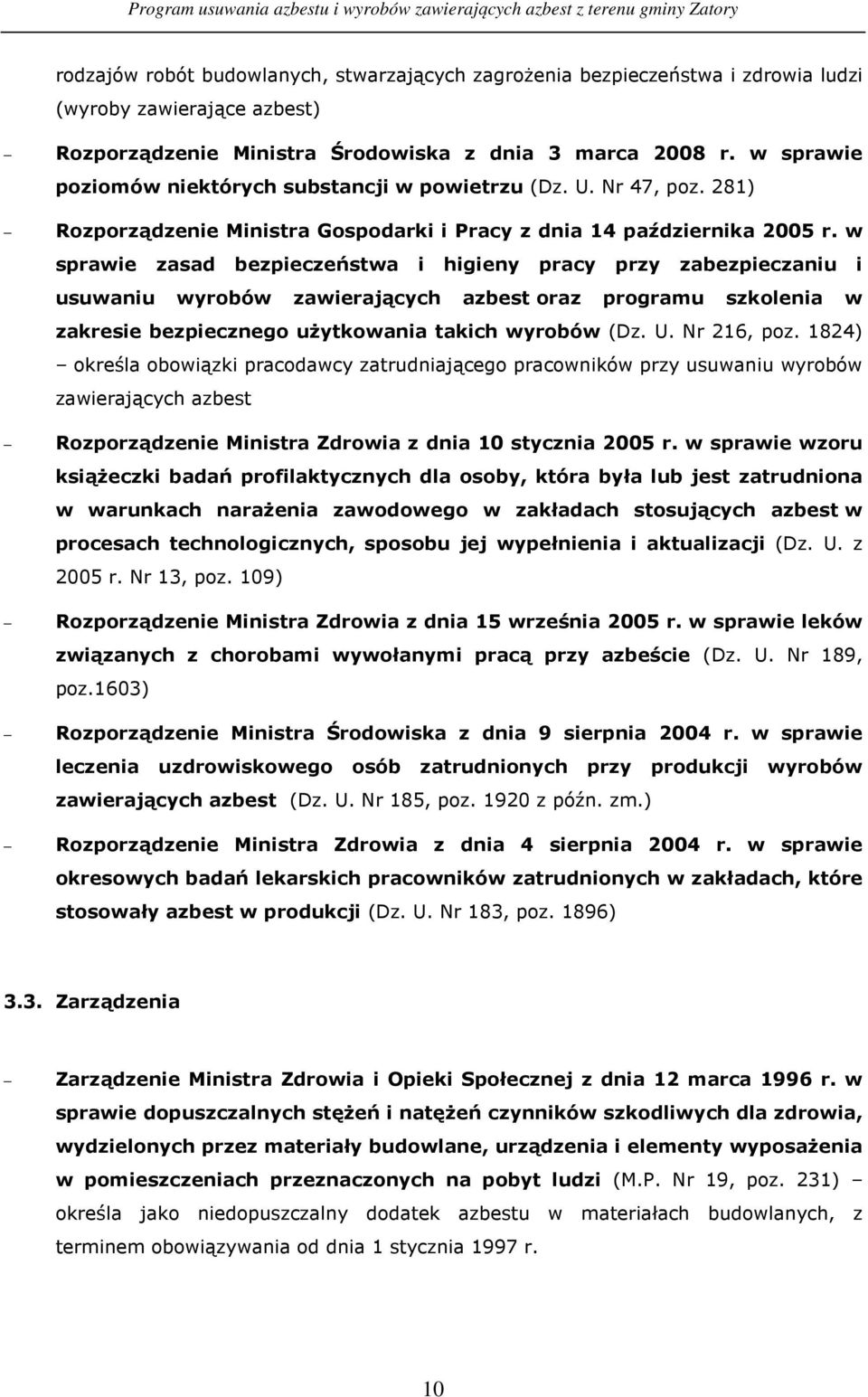 w sprawie zasad bezpieczeństwa i higieny pracy przy zabezpieczaniu i usuwaniu wyrobów zawierających azbest oraz programu szkolenia w zakresie bezpiecznego uŝytkowania takich wyrobów (Dz. U.