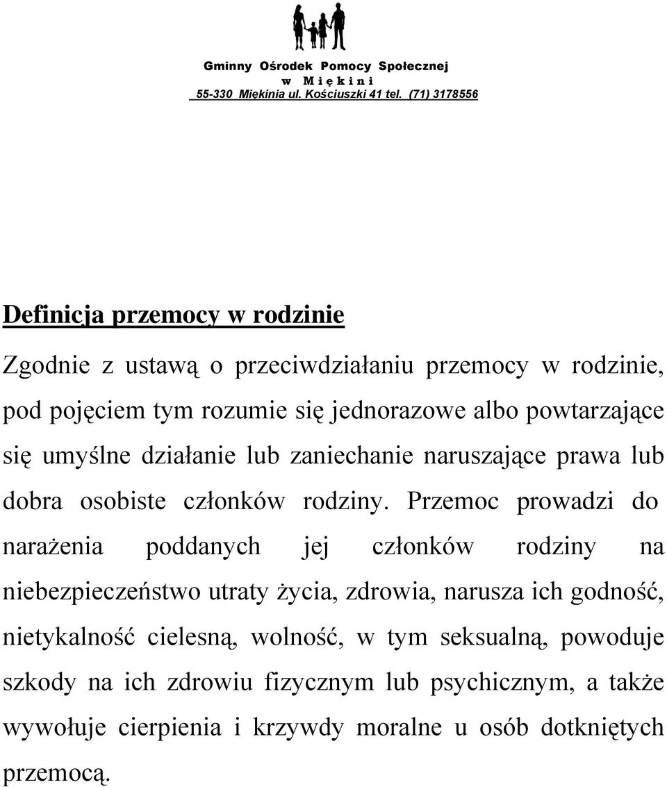 Przemoc prowadzi do narażenia poddanych jej członków rodziny na niebezpieczeństwo utraty życia, zdrowia, narusza ich godność,