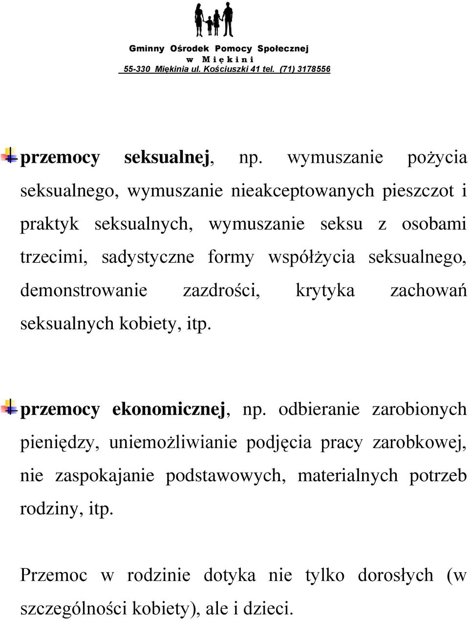 sadystyczne formy współżycia seksualnego, demonstrowanie zazdrości, krytyka zachowań seksualnych kobiety, itp.