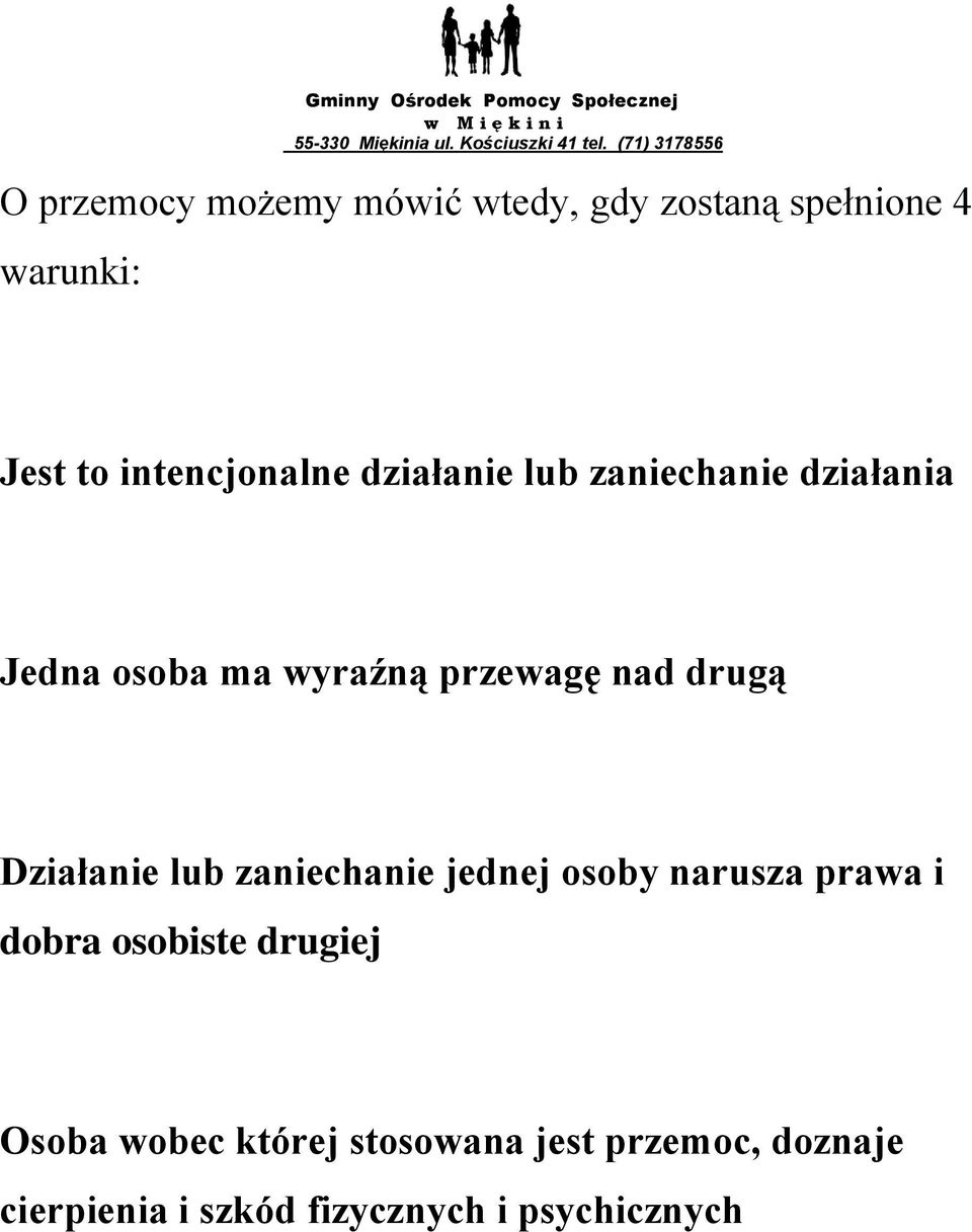 nad drugą Działanie lub zaniechanie jednej osoby narusza prawa i dobra osobiste