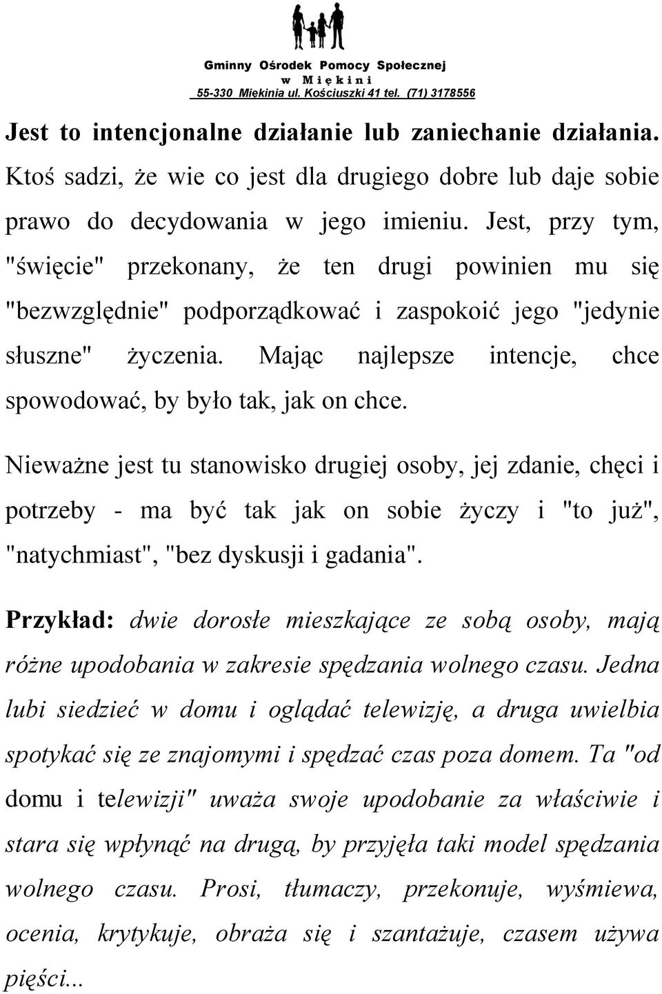 Mając najlepsze intencje, chce spowodować, by było tak, jak on chce.