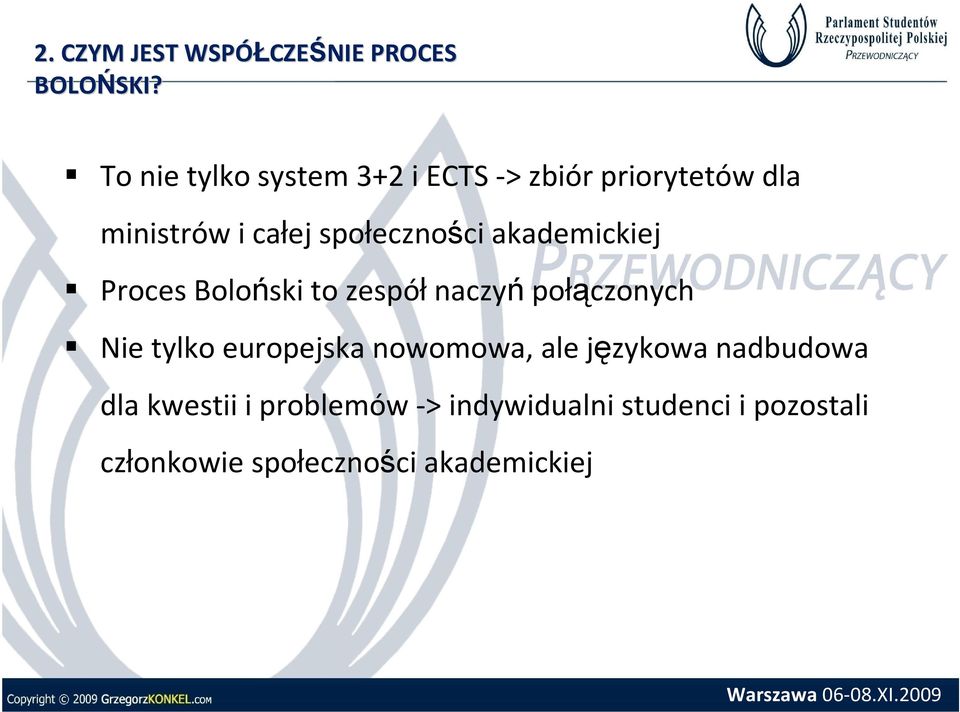 społeczności akademickiej Proces Boloński to zespół naczyń połączonych Nie tylko