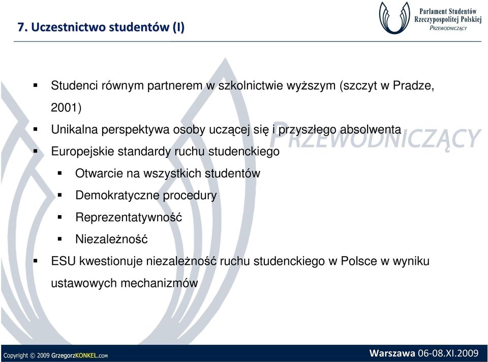 standardy ruchu studenckiego Otwarcie na wszystkich studentów Demokratyczne procedury