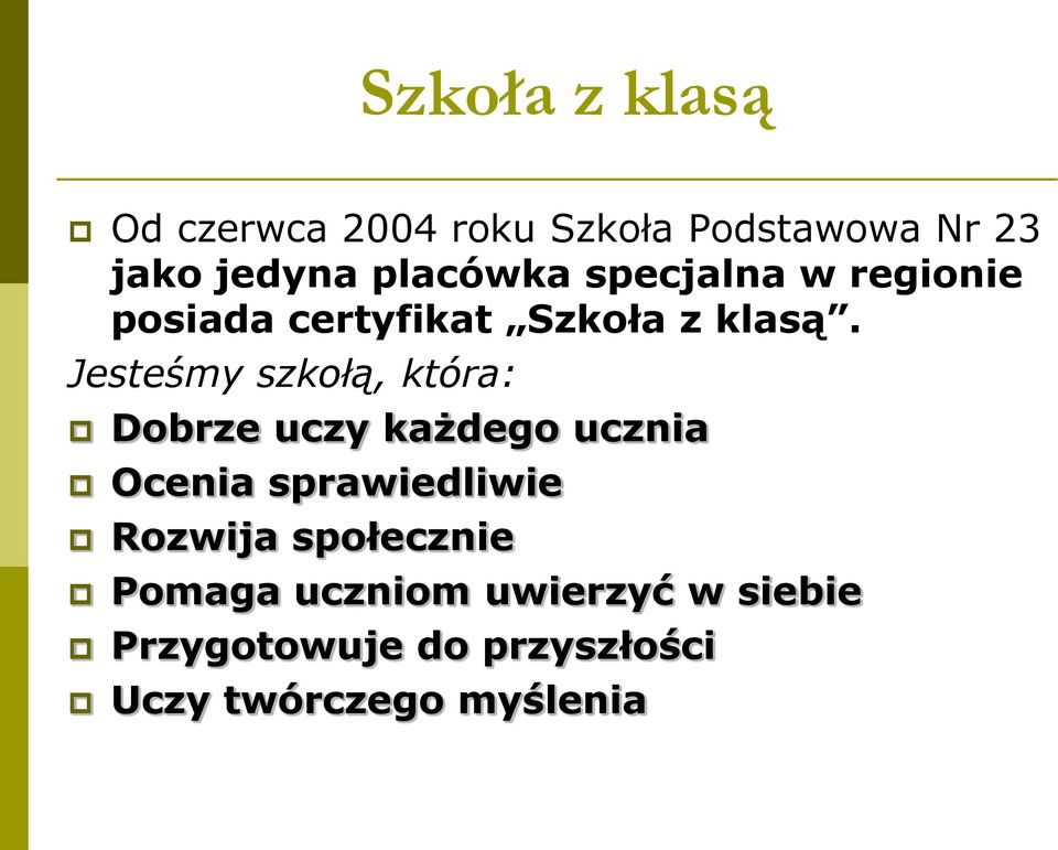 Jesteśmy szkołą, która: Dobrze uczy każdego ucznia Ocenia sprawiedliwie