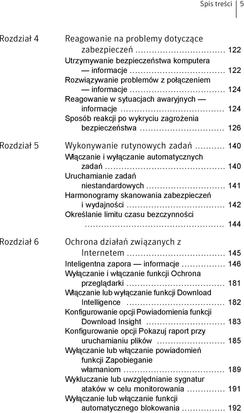 .. 140 Włączanie i wyłączanie automatycznych zadań... 140 Uruchamianie zadań niestandardowych... 141 Harmonogramy skanowania zabezpieczeń i wydajności... 142 Określanie limitu czasu bezczynności.