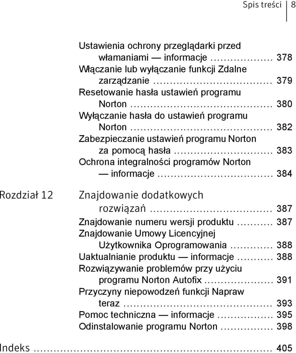 .. 384 Rozdział 12 Znajdowanie dodatkowych rozwiązań... 387 Znajdowanie numeru wersji produktu... 387 Znajdowanie Umowy Licencyjnej Użytkownika Oprogramowania.