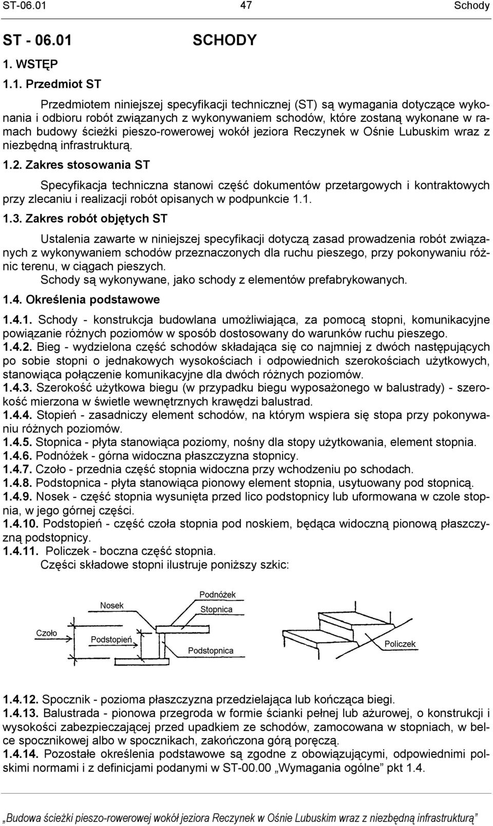 ramach budowy ścieżki pieszo-rowerowej wokół jeziora Reczynek w Ośnie Lubuskim wraz z niezbędną infrastrukturą. 1.2.